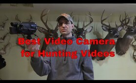 Best Video Camera for Hunting Videos